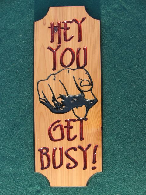 Wood sign - Funny - Hey you get busy